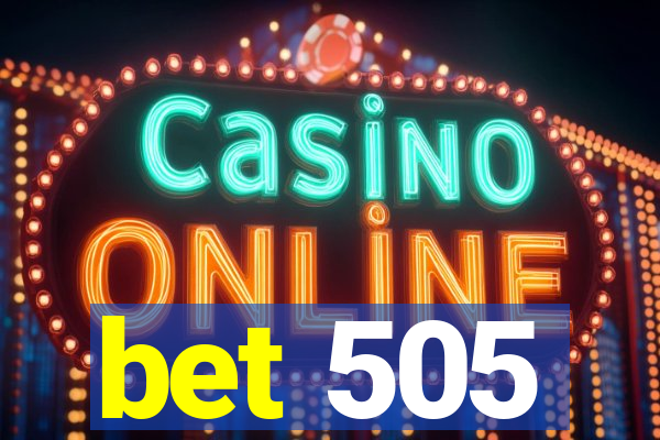 bet 505